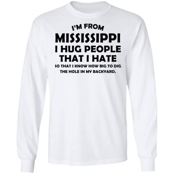 I'm From Louisiana I Hug People That I Hate T-Shirts