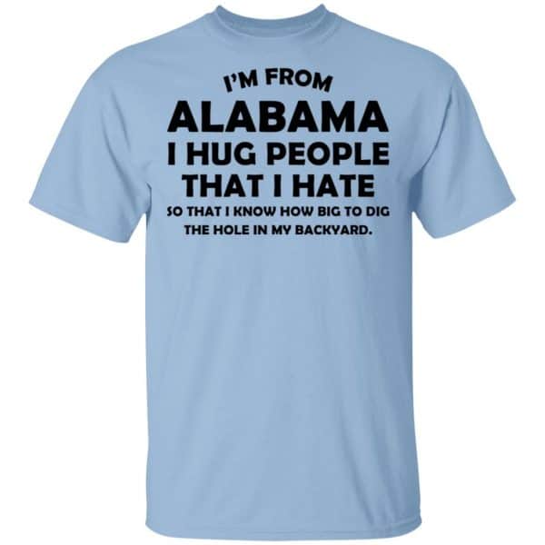 I’m From Alabama I Hug People That I Hate Shirt, Hoodie, Tank 3