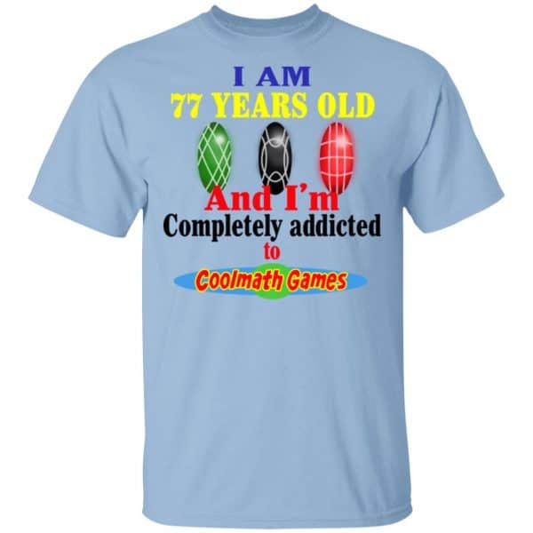 I Am 77 Years Old And I'm Completely Addicted To Coolmath Games Shirt, Hoodie, Tank 3
