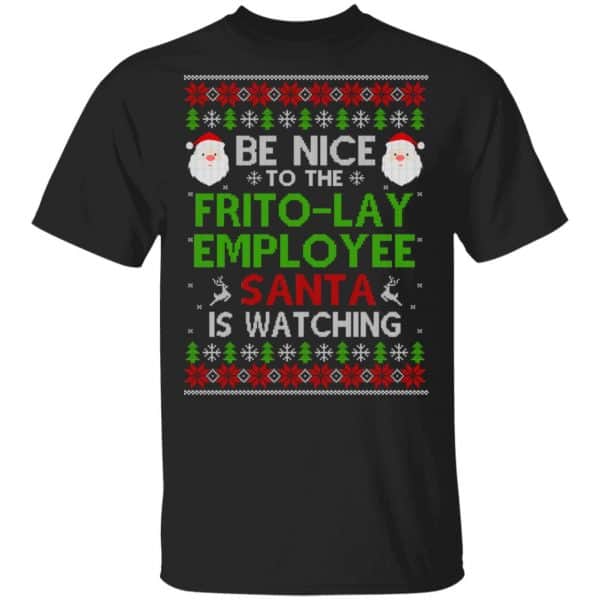 Be Nice To The Frito-Lay Employee Santa Is Watching Christmas Sweater, Shirt, Hoodie 3