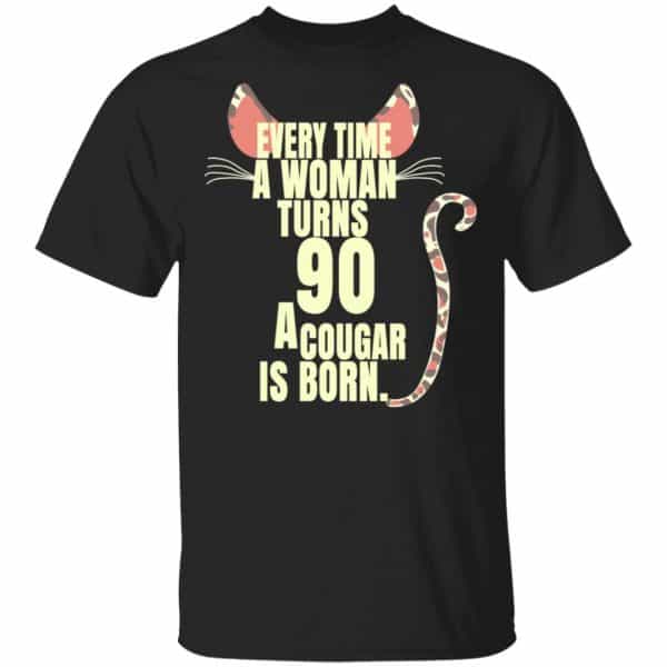 Every Time A Woman Turns 90 A Cougar Is Born Birthday Shirt, Hoodie, Tank 3