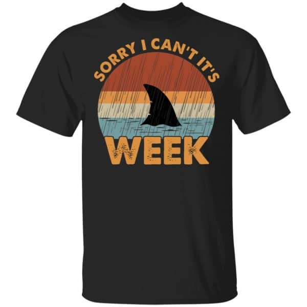 Sharks Week Sorry I Can For Shark Lover Shirt, Hoodie, Tank 3