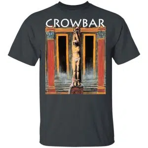 Crowbar All I Had I Gave Shirt, Hoodie, Tank