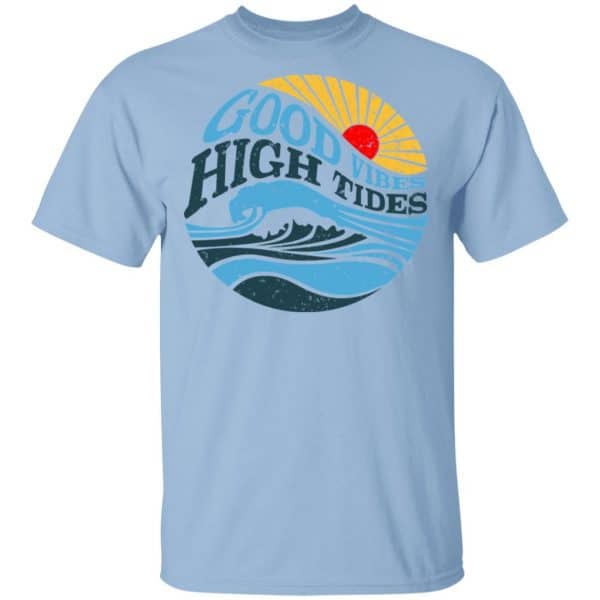 Good Vibes High Tides Shirt, Hoodie, Tank 3
