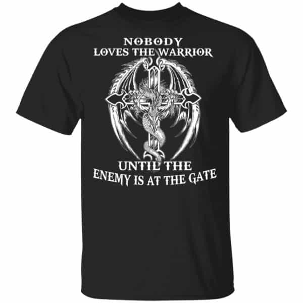 Nobody Loves The Warrior Until The Enemy Is At The Gate Shirt, Hoodie, Tank 3