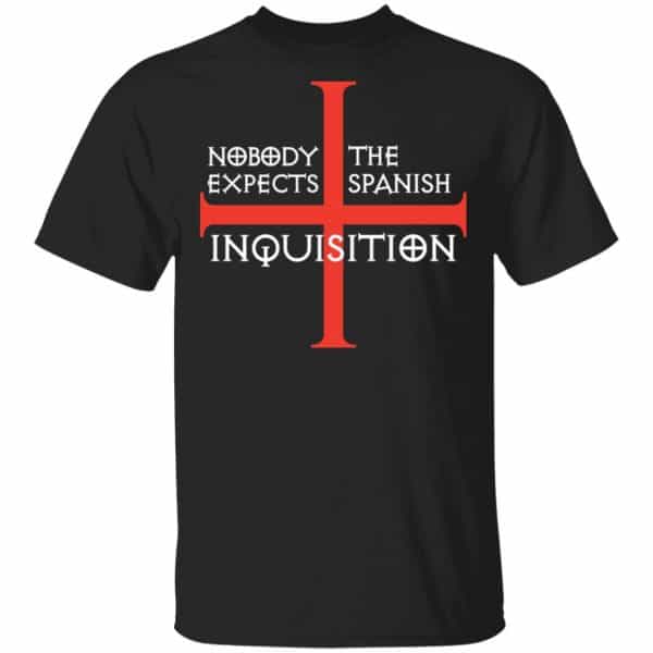 Nobody Expects The Spanish Inquisition Shirt, Hoodie, Tank 2