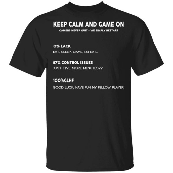 Keep Calm And Game On Gamers Never Quit We Simply Restant Shirt, Hoodie, Tank 3