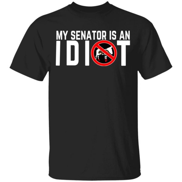 My Senator Is An Idiot California Shirt, Hoodie, Tank 3