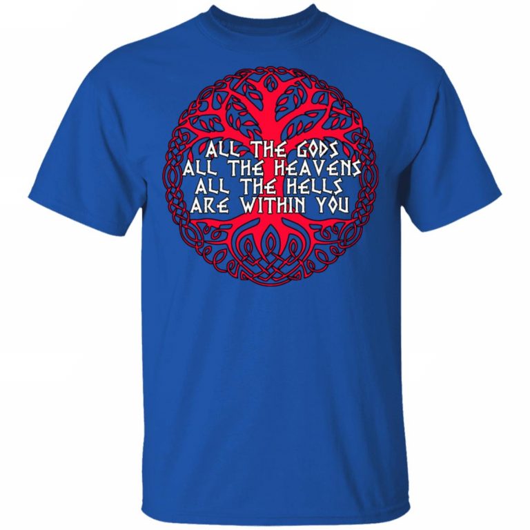 All The Gods All The Heavens All The Hells Are Within You T Shirts