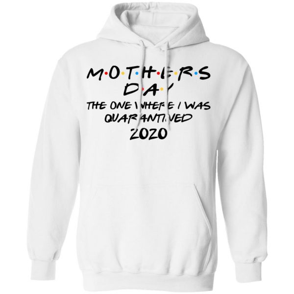 Mothers Day The One Where I Was Quarantined 2020 Shirt, Hoodie, Tank ...