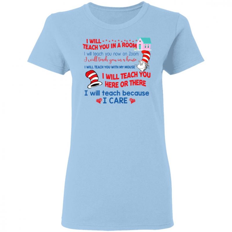 Dr. Seuss I Will Teach You In A Room Teach You Shirt | 0sTees