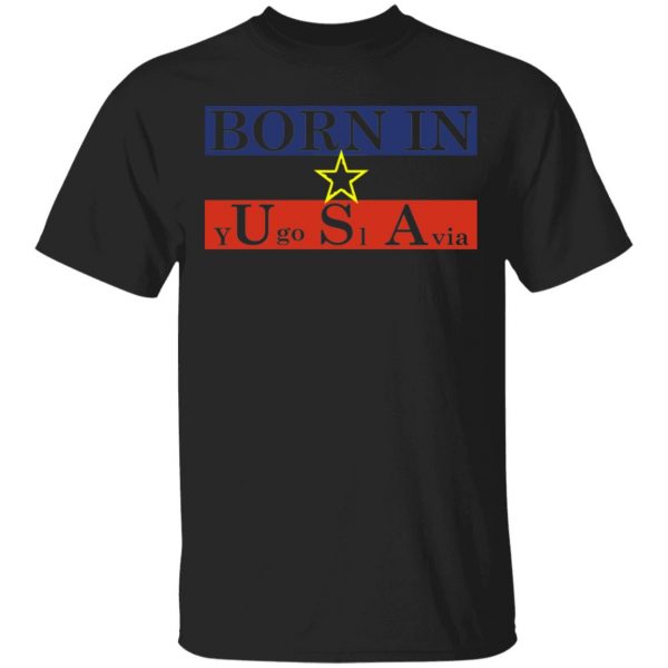 Proud Yugoslavia Born In Usa Shirt, Hoodie, Tank 3