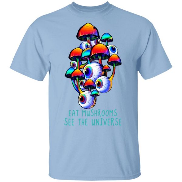 Eat Mushrooms See The Universe Shirt, Hoodie, Tank 3