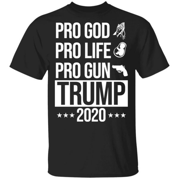 Pro God Pro Life Pro Gun Pro Donald Trump 2020 Shirt, Hoodie, Tank 3