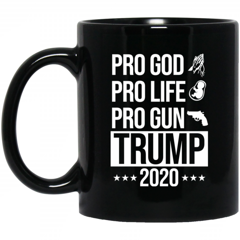 Pro God Pro Life Pro Gun Pro Donald Trump 2020 Mug | 0sTees