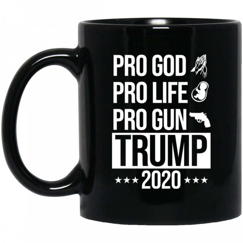 Pro God Pro Life Pro Gun Pro Donald Trump 2020 Mug 