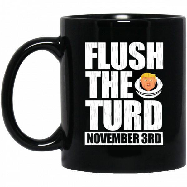 Anti Trump Flush The Turd November 3rd Mug 3