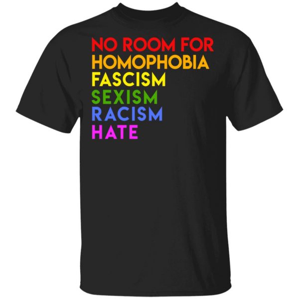 No Room For Homophobia Fascism Sexism Racism Hate LGBT Shirt, Hoodie, Tank 3