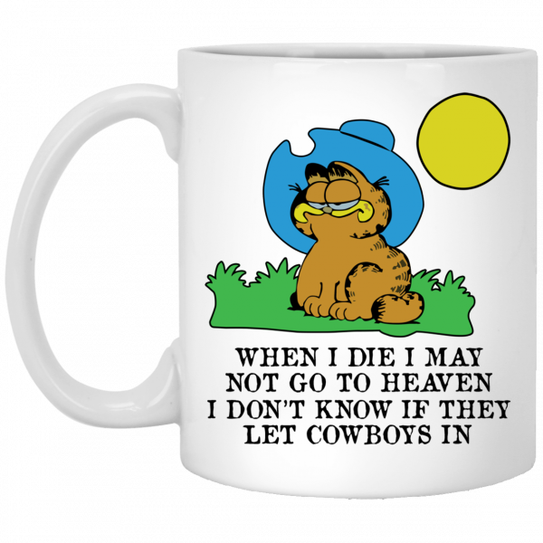 When I Die I May Not Go To Heaven I Don't Know If They Let Cowboy In Garfield Mug 3