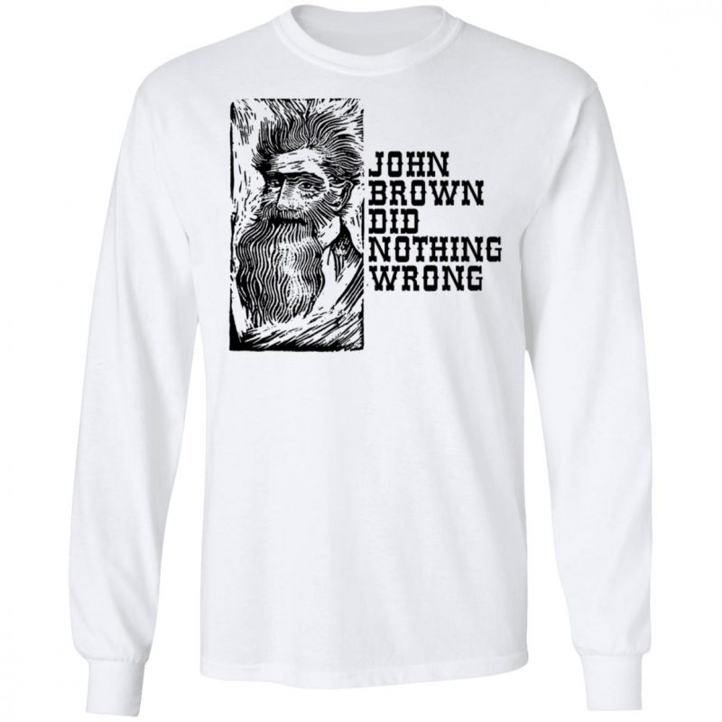 john brown did nothing wrong shirt