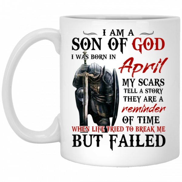 I Am A Son Of God And Was Born In April Mug 3