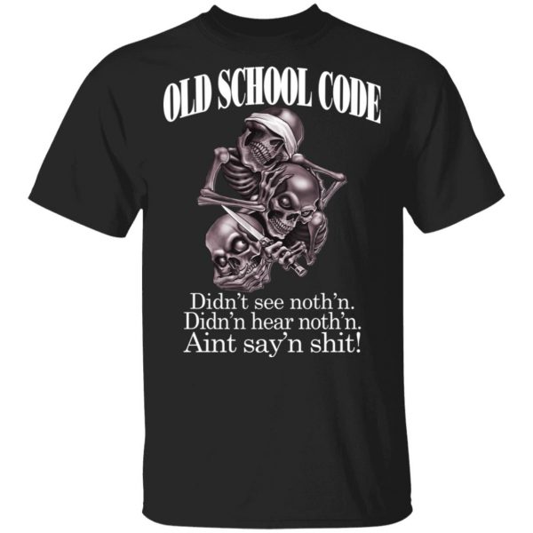 Old School Code Didn't See Nothing Shirt, Hoodie, Tank 3