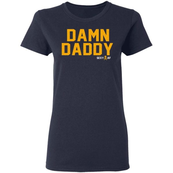 Damn Daddy Sexy AF Shirt, Hoodie, Tank | 0sTees