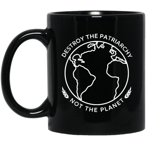 Destroy The Patriarchy Not The Planet Mug 3