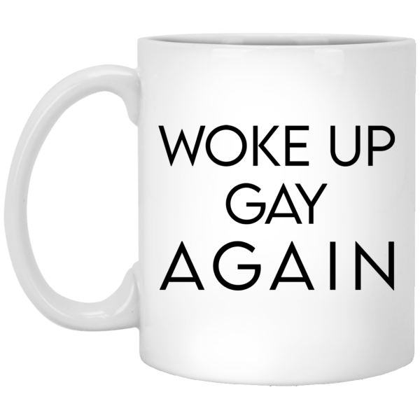 Woke Up Gay Again Mug 3