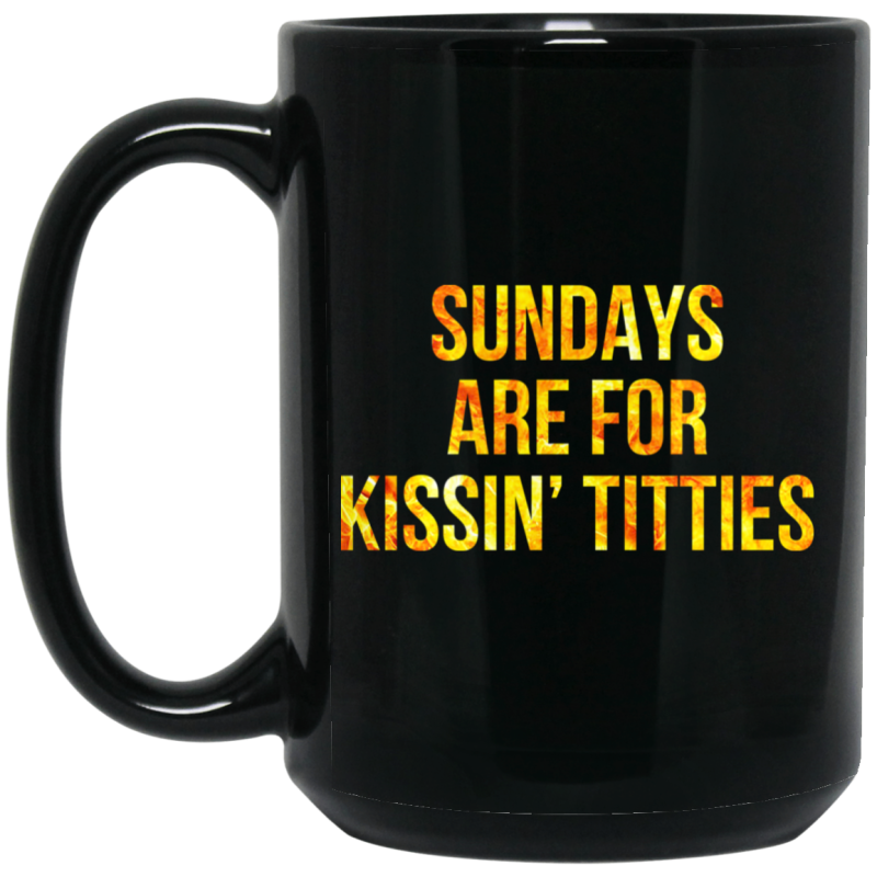 sundays are for kissing titties t shirt