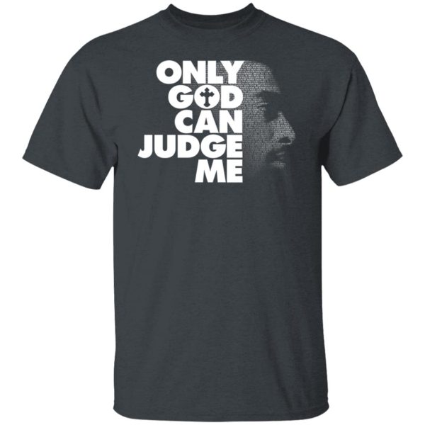 Tupac Only God Can Judge Me Shirt, Hoodie, Tank 3