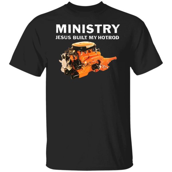Ministry Jesus Built My Hotrod Shirt, Hoodie, Tank 3