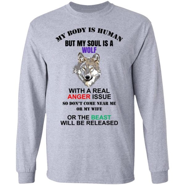 My Body Is Human But My Soul Is A Wolf With A Real Anger Issue Shirt, Hoodie, Tank 3