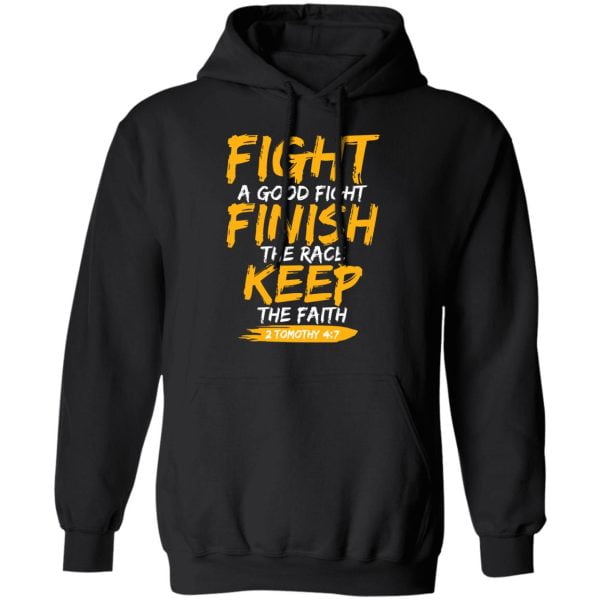 Fight A Good Fight Finish The Race Keep The Faith 2 Tomothy 4 7 Shirt, Hoodie, Tank 3