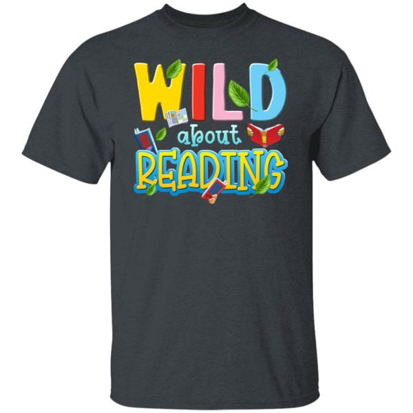 Wild About Reading Book Lover Reader Shirt, Hoodie, Tank | 0sTees