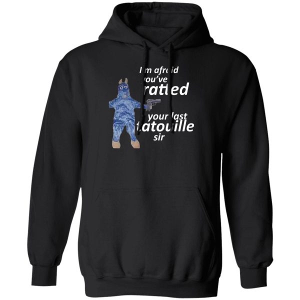 I'm Afraid You've Ratted Your Last Tatouille Sir Shirt, Hoodie, Tank 3