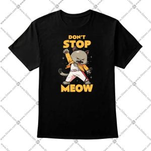 Don't Stop Meow Shirt